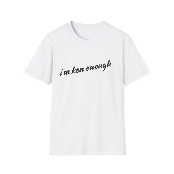 i'm ken enough  T-Shirt