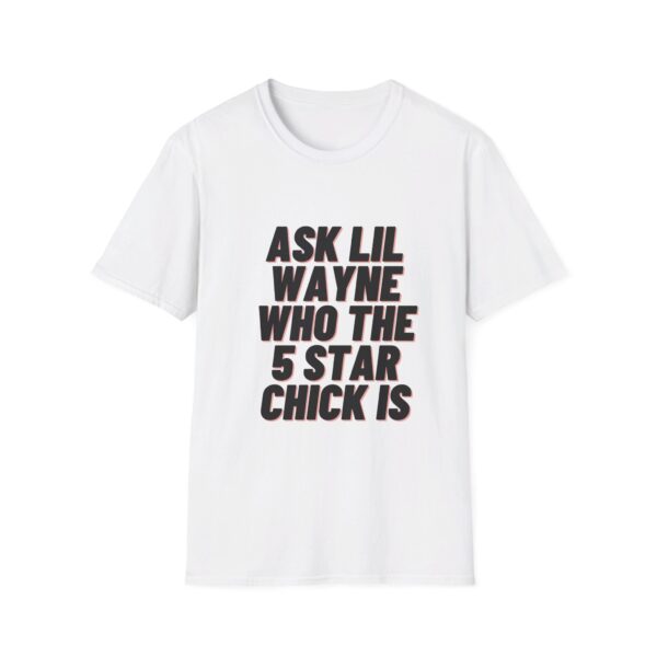 ask lil wayne who the 5 star chick is  T-Shirt