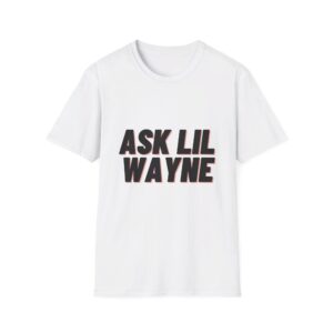 ask lil wayne  T-Shirt