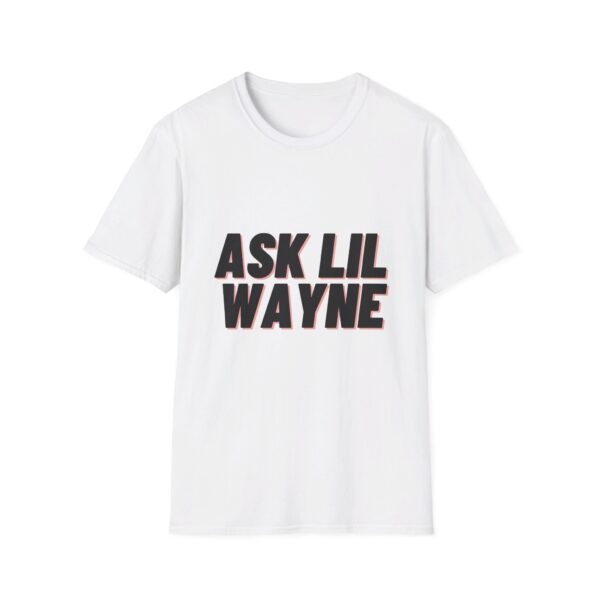 ask lil wayne  T-Shirt